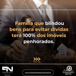 Família que blindou bens para evitar dívidas terá 100% dos imóveis penhorado